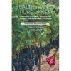 Healthy Vines, Pure Wines: Methods in Organic, Biodynamic(R), Natural, and Sustainable Viticulture - Paperback