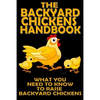 The Backyard Chickens Handbook: What You Need to Know to Raise Backyard Chickens - Paperback