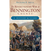 The Revolutionary War in Bennington County: A History & Guide - Hardcover