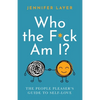 Who the F*ck Am I?: The People Pleaser's Guide to Self-Love - Paperback
