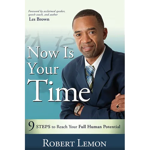 Now Is Your Time: 9 Steps to Reach Your Full Human Potential - Paperback
