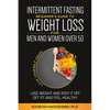 Intermittent fasting: Beginner's Guide To Weight Loss For Men And Women Over 50 - Paperback