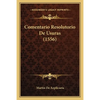 Comentario Resolutorio De Usuras (1556) - Paperback