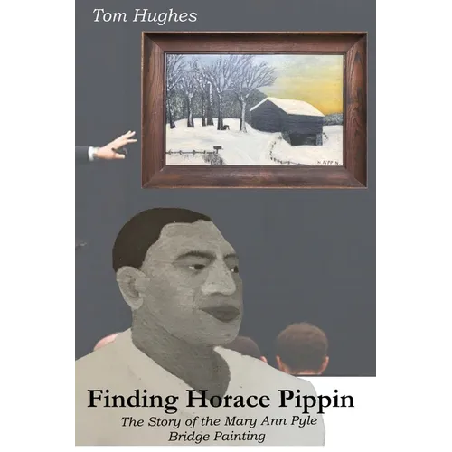 Finding Horace Pippin The Story of The Mary Ann Pyle Bridge Painting - Paperback