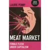 Meat Market: Female Flesh Under Capitalism - Paperback