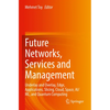 Future Networks, Services and Management: Underlay and Overlay, Edge, Applications, Slicing, Cloud, Space, Ai/ML, and Quantum Computing - Paperback
