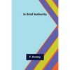 In Brief Authority - Paperback