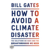 How to Avoid a Climate Disaster: The Solutions We Have and the Breakthroughs We Need - Paperback