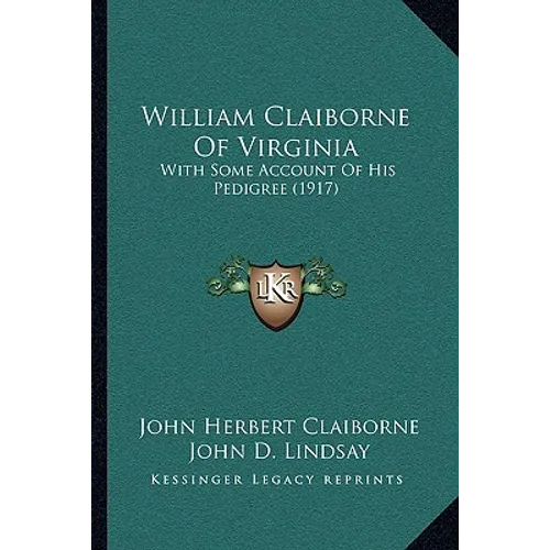 William Claiborne Of Virginia: With Some Account Of His Pedigree (1917) - Paperback