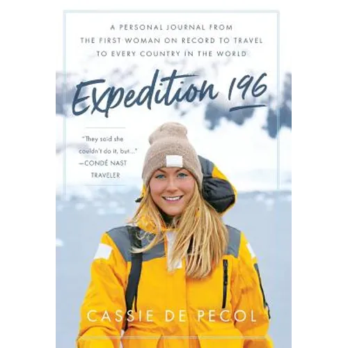 Expedition 196: A Personal Journal from the First Woman on Record to Travel to Every Country in the World - Hardcover