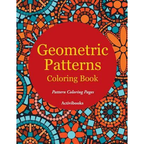 Geometric Patterns Coloring Book - Pattern Coloring Pages - Paperback