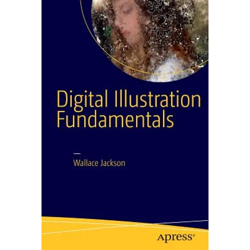 Digital Illustration Fundamentals: Vector, Raster, Waveform, Newmedia with Dicf, Daef and Asnmf - Paperback