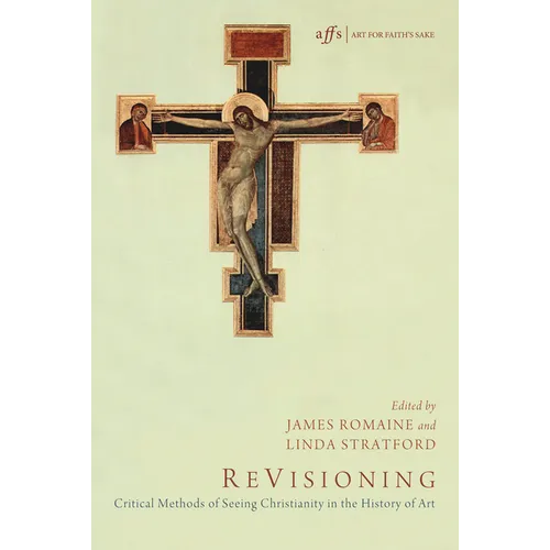 Revisioning: Critical Methods of Seeing Christianity in the History of Art - Paperback