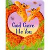 God Gave Me You - Board Book