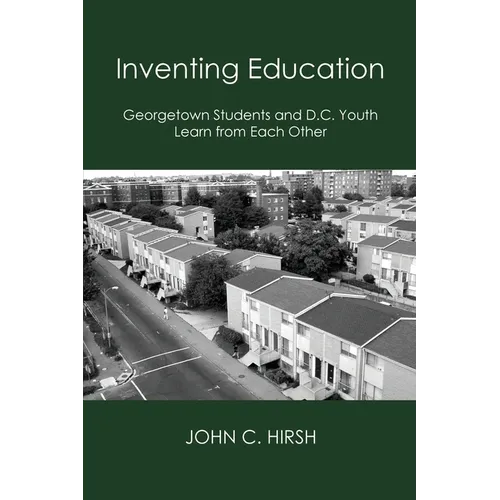 Inventing Education: Georgetown Students and D.C. Youth Learn From Each Other - Paperback