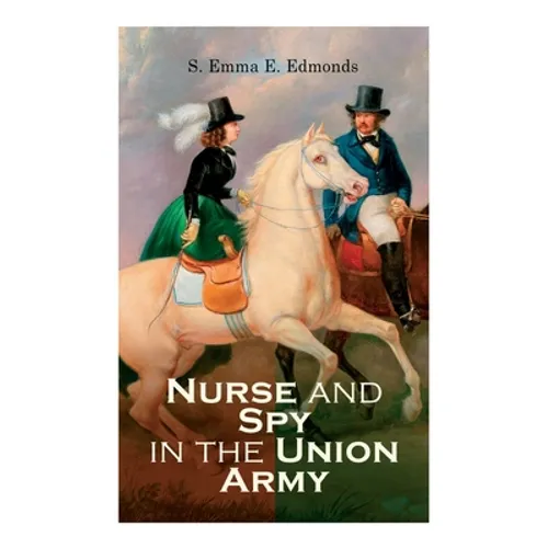 Nurse and Spy in the Union Army - Paperback