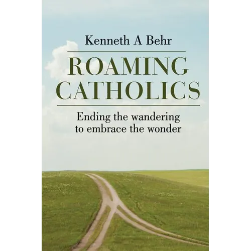 Roaming Catholics: ending the wandering to embrace the wonder - Paperback