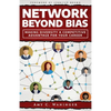 Network Beyond Bias: Making Diversity a Competitive Advantage for Your Career - Paperback