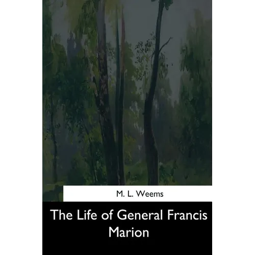 The Life of General Francis Marion - Paperback