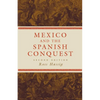 Mexico and the Spanish Conquest - Paperback