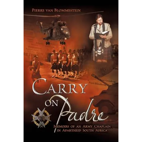Carry on Padre: Memoirs of an Army Chaplain in Apartheid South Africa - Paperback
