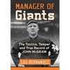Manager of Giants: The Tactics, Temper and True Record of John McGraw - Paperback