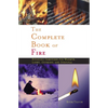 Complete Book of Fire: Building Campfires for Warmth, Light, Cooking, and Survival - Paperback