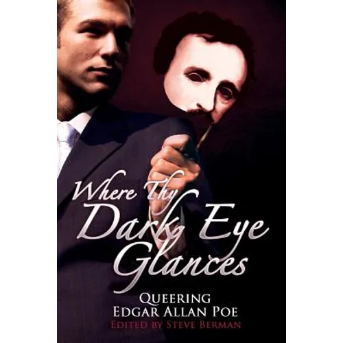 Where Thy Dark Eye Glances: Queering Edgar Allan Poe - Paperback