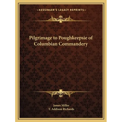 Pilgrimage to Poughkeepsie of Columbian Commandery - Paperback