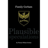 Family Gorham Plausible Speculations - Hardcover