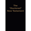 The "Doctored" New Testament - Paperback