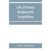 Life of Henry Wadsworth Longfellow - Paperback