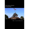 The Greatest Battles Of Our Time: A Fascinating Book Containing Battle Facts, Trivia, Images & Memory Recall Quiz: Suitable for Adults & Children - Paperback