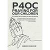 P4oc Praying for Our Children 52 Week Devotional & Prayer Guide: A Comprehensive Devotional & Prayer Guide to Deliver & Fortify Our Children - Hardcover