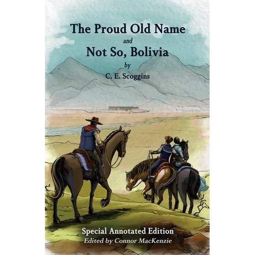 The Proud Old Name and Not So, Bolivia: Special Annotated Edition - Paperback