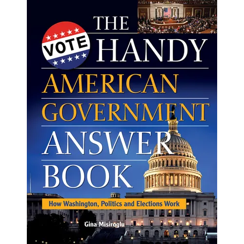 The Handy American Government Answer Book: How Washington, Politics and Elections Work - Paperback