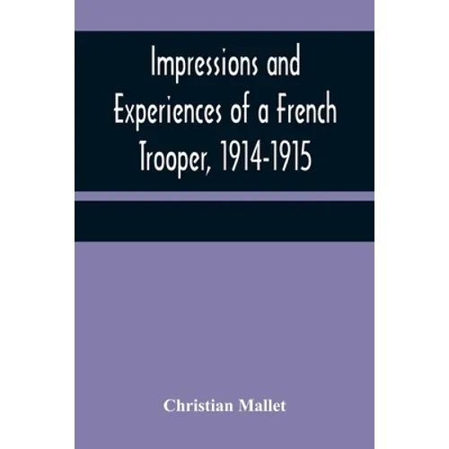 Impressions and Experiences of a French Trooper, 1914-1915 - Paperback