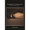 The Shadow of Totalitarianism: Action, Judgment, and Evil in Politics - Paperback