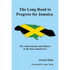 The Long Road to Progress for Jamaica: The Achievements and Failures in the Post-colonial Era - Paperback