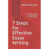 7 Steps for Effective Essay Writing: A simple guide to quality essay writing for Secondary school and University students - Paperback