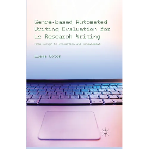 Genre-Based Automated Writing Evaluation for L2 Research Writing: From Design to Evaluation and Enhancement - Paperback