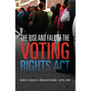 The Rise and Fall of the Voting Rights ACT: Volume 2 - Paperback