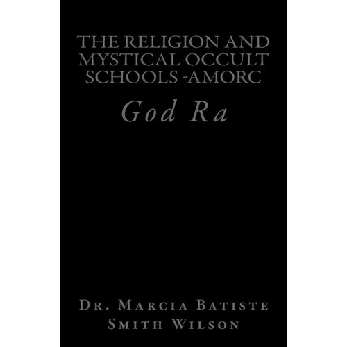 The Religion And Mystical Occult Schools -AMORC: God Ra - Paperback