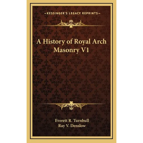 A History of Royal Arch Masonry V1 - Hardcover