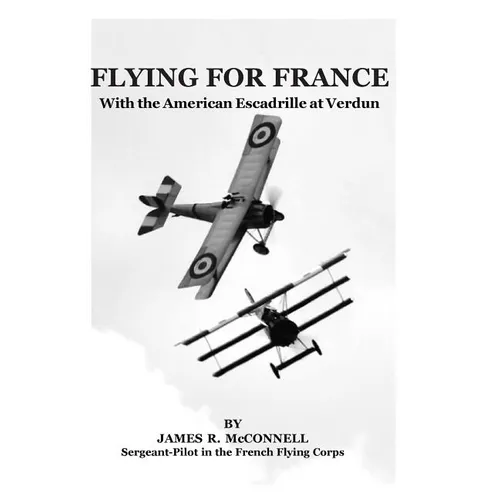 Flying For France: With the American Escadrille at Verdun - Paperback