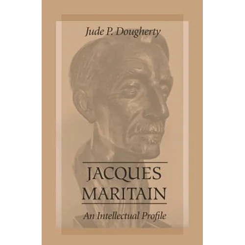 Jacques Maritain: An Intellectual Profile - Paperback