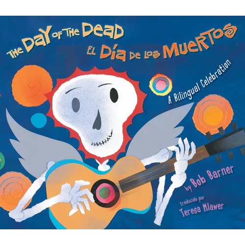 The Day of the Dead / El Día de Los Muertos: A Bilingual Celebration - Paperback