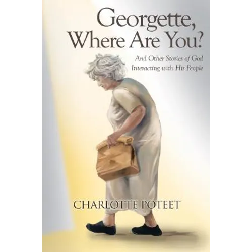 Georgette, Where Are You?: And Other Stories of God Interacting with His People - Paperback