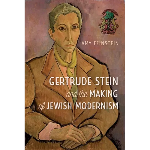 Gertrude Stein and the Making of Jewish Modernism - Hardcover