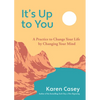 It's Up to You: A Practice to Change Your Life by Changing Your Mind (Finding Inner Peace, Positive Thoughts, Change Your Life) - Paperback
